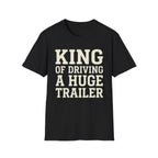 King of Driving a Huge Band Trailer Tee