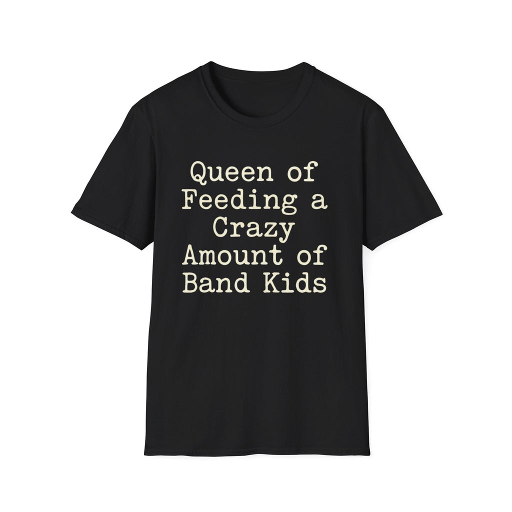 Queen of Feeding a Crazy Amount of Band Kids Tee