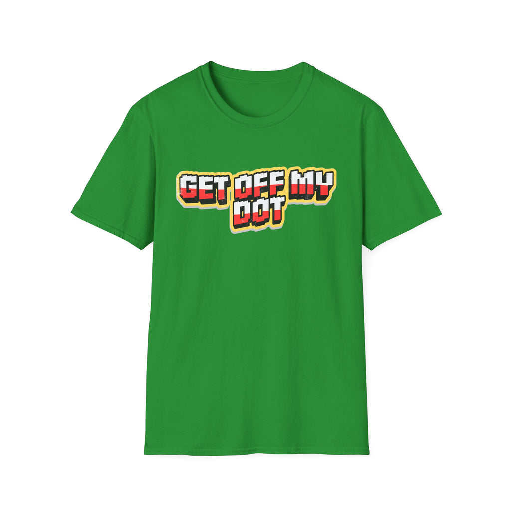 "Get Off My Dot" Tee