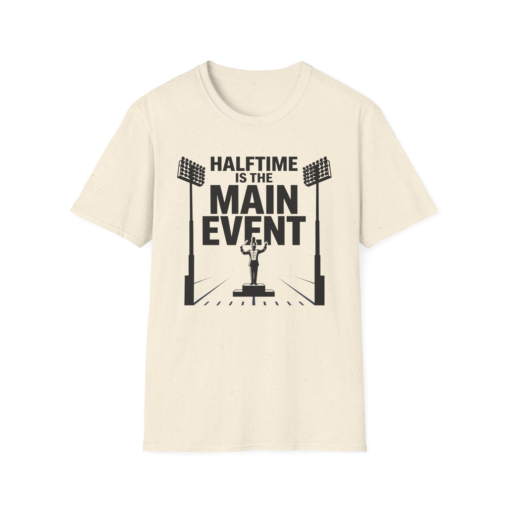 Halftime is the Main Event Tee