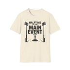 Halftime is the Main Event Tee