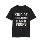 King of Building Band Props Tee