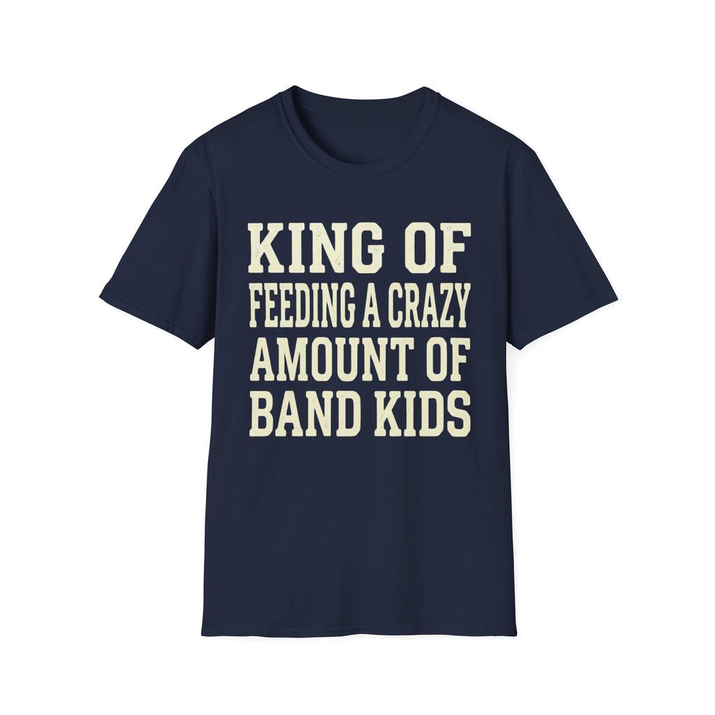 King of Feeding a Crazy Amount of Band Kids Tee