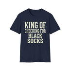 King of Checking for Black Socks Tee