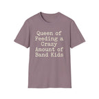 Queen of Feeding a Crazy Amount of Band Kids Tee