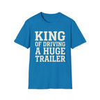 King of Driving a Huge Band Trailer Tee