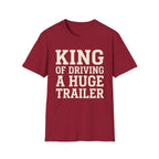 King of Driving a Huge Band Trailer Tee